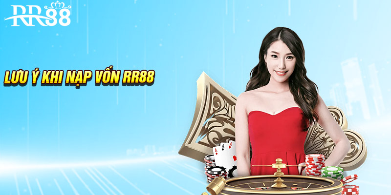 Lưu ý khi nạp vốn RR88