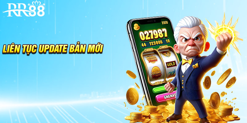 Liên tục update bản mới
