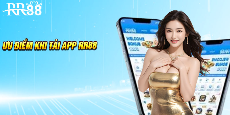 Ưu điểm khi tải app RR88
