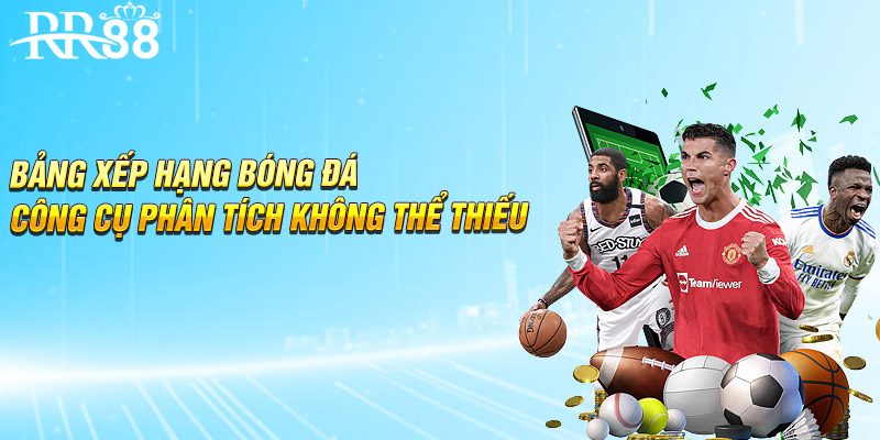 Bảng Xếp Hạng Bóng Đá - Công Cụ Phân Tích Quan Trọng
