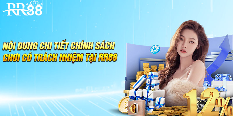 Nội dung chi tiết chính sách chơi có trách nhiệm tại RR88