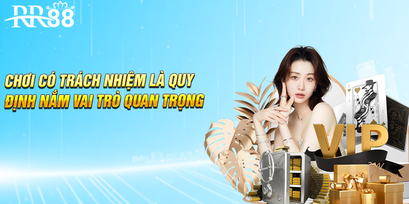 Chơi có trách nhiệm là quy định nắm vai trò quan trọng
