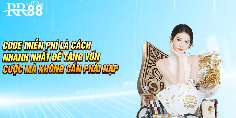 Code miễn phí là cách nhanh nhất để tăng vốn cược mà không cần phải nạp tiền