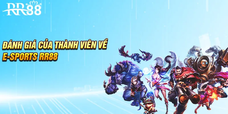 Đánh giá của thành viên về E-sports RR88
