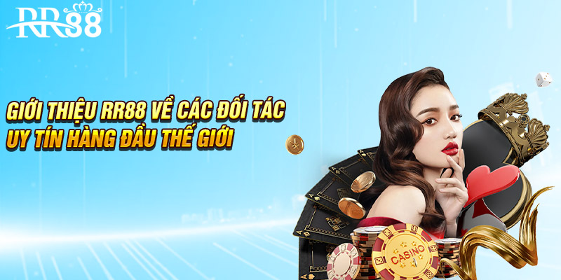 Giới thiệu RR88 về các đối tác uy tín hàng đầu thế giới