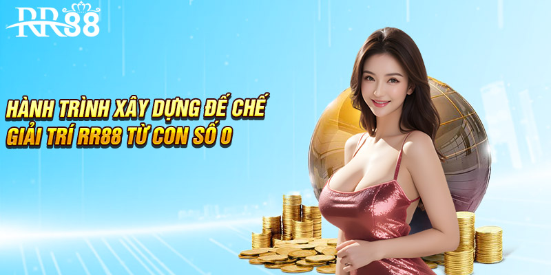 Hành trình xây dựng đế chế giải trí RR88 từ con số 0