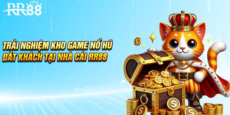 Trải nghiệm kho game nổ hũ đắt khách tại nhà cái RR88