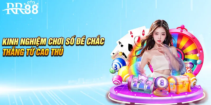 Kinh nghiệm chơi số đề chắc thắng từ cao thủ
