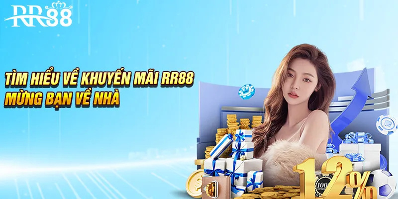 Tìm hiểu về khuyến mãi RR88 Mừng Bạn Về Nhà