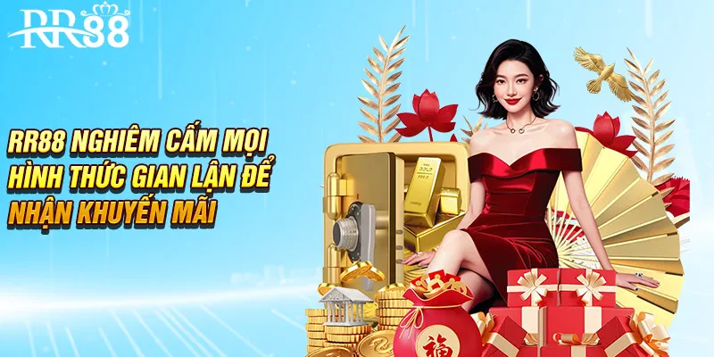 RR88 nghiêm cấm mọi hình thức gian lận để nhận khuyến mãi