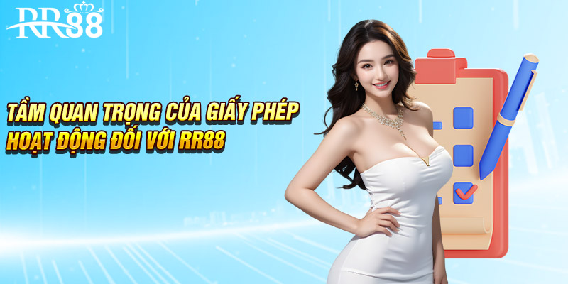 Tầm quan trọng của giấy phép hoạt động đối với RR88