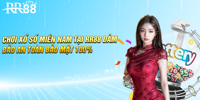 Chơi xổ số miền Nam tại RR88 đảm bảo an toàn bảo mật 100%